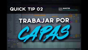 COMO TRABAJAR POR CAPAS | LAYERING DE SONIDOS ABLETON LIVE 10